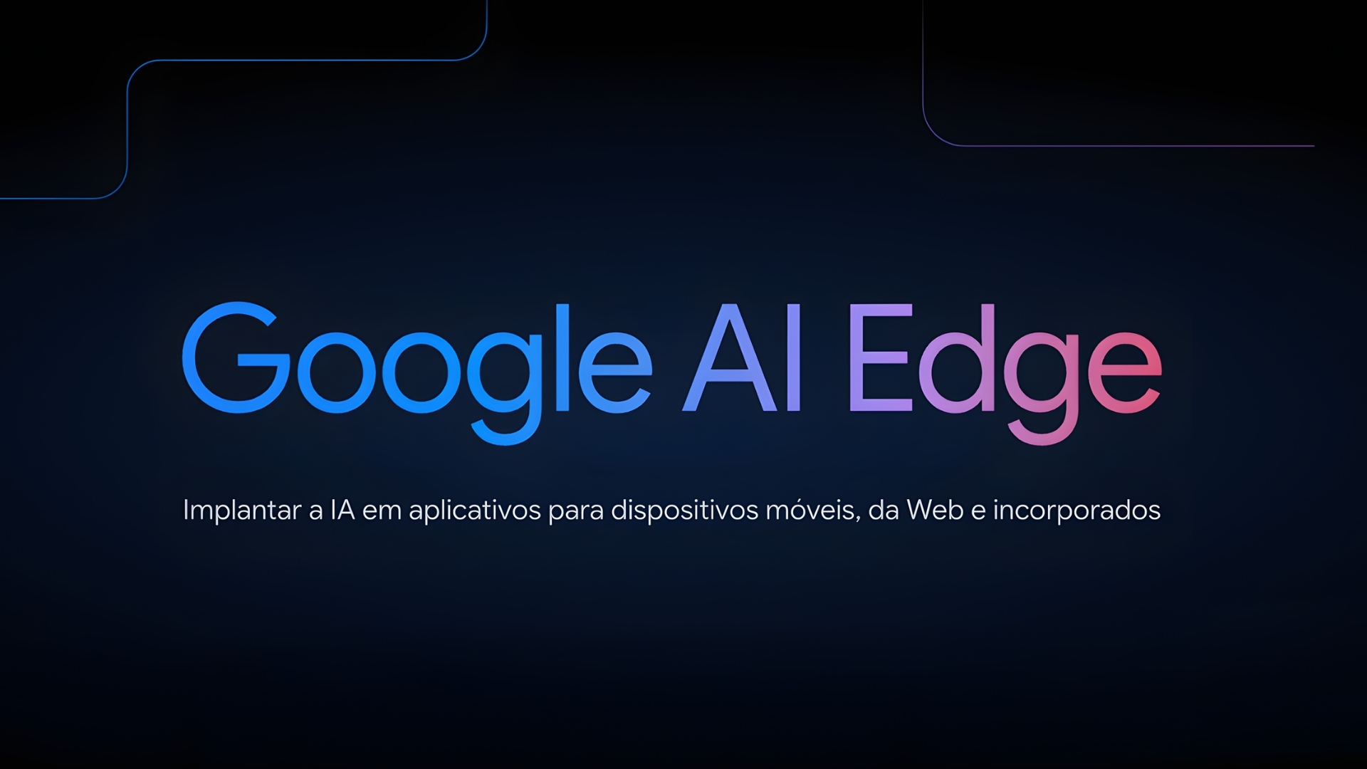 Google AI Edge o que é e o que muda para sua empresa